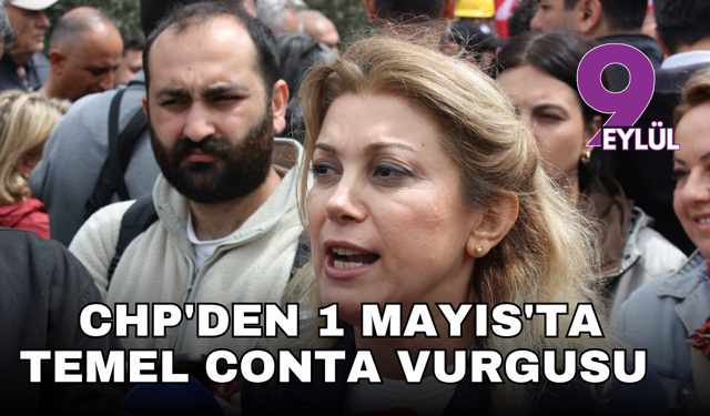 CHP'den 1 Mayıs'ta Temel Conta vurgusu