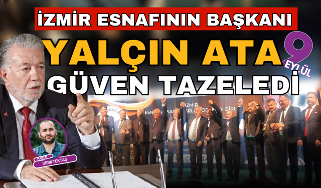 İzmir esnafının başkanı Yalçın Ata güven tazeledi…