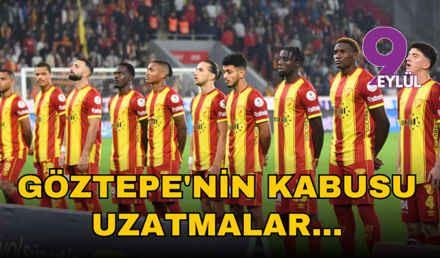 Göztepe'nin kabusu uzatmalar oldu