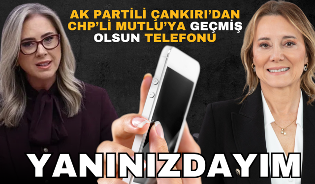 AK Partili Çankırı’dan CHP'li Mutlu’ya 'Geçmiş olsun'