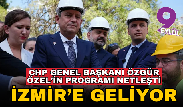 Özel'in İzmir programı netleşti