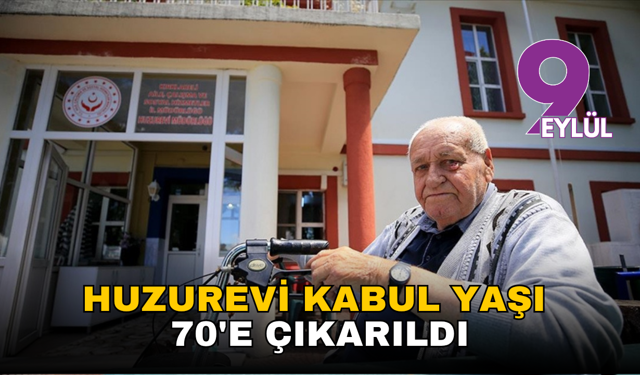 Huzurevi kabul yaşı 70'e çıkarıldı