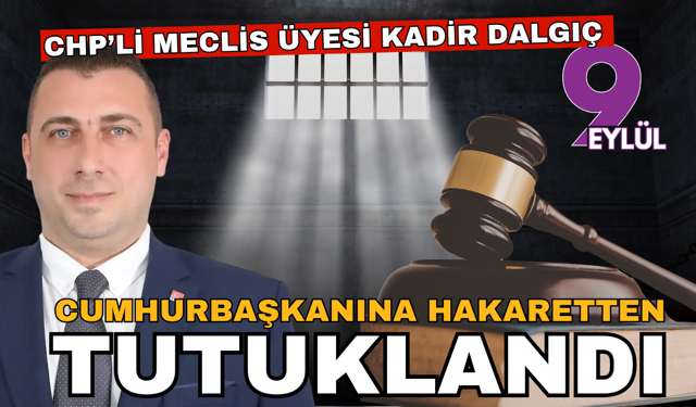CHP’li Meclis Üyesi Kadir Dalgıç tutuklandı