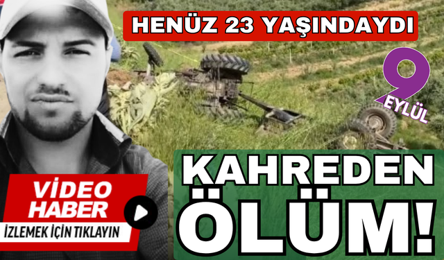 Kahreden ölüm; Henüz 23 yaşındaydı
