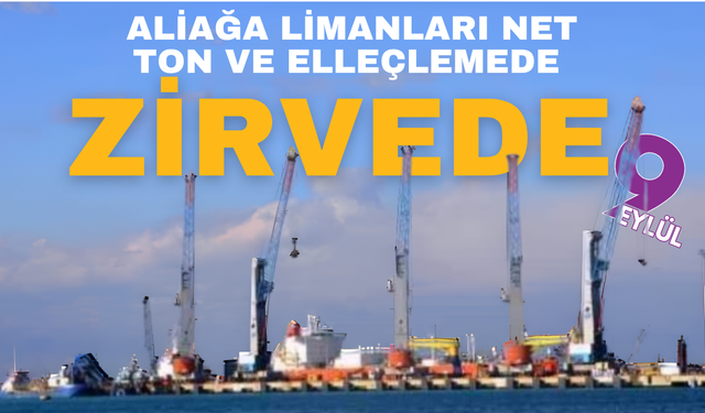 Aliağa Limanları net ton ve elleçlemede liderliğini sürdürüyor