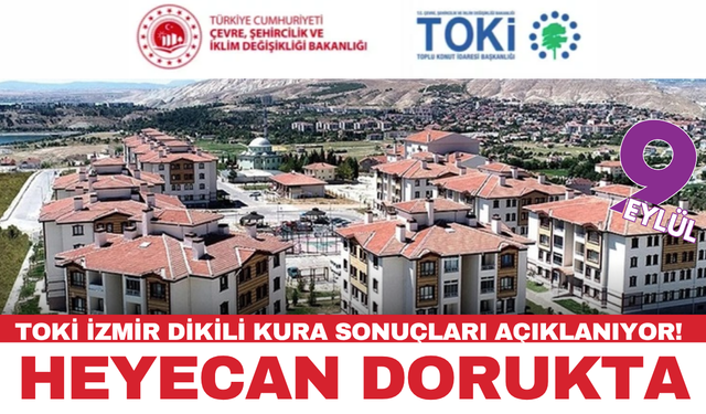 TOKİ İzmir Dikili kura sonuçları açıklanıyor! Canlı kura çekimi saat kaçta başlayacak?