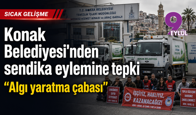 Konak Belediyesi’nden sendika eylemine tepki... “Algı yaratma çabası”