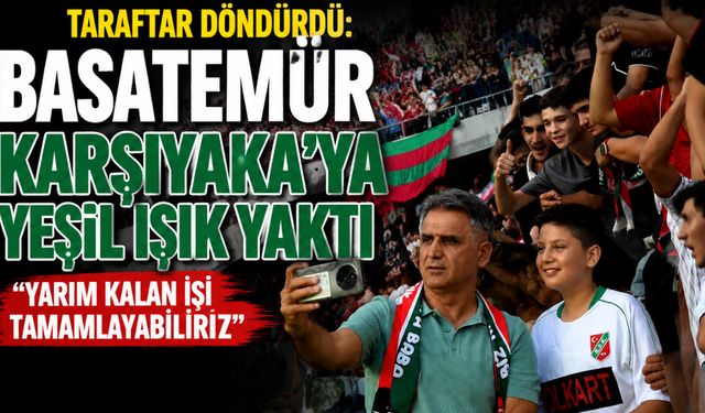 Taraftar Döndürdü: Basatemür Karşıyaka'ya Yeşil Işık Yaktı