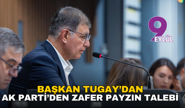 Başkan Tugay’dan AK Parti’den Zafer Payzın talebi