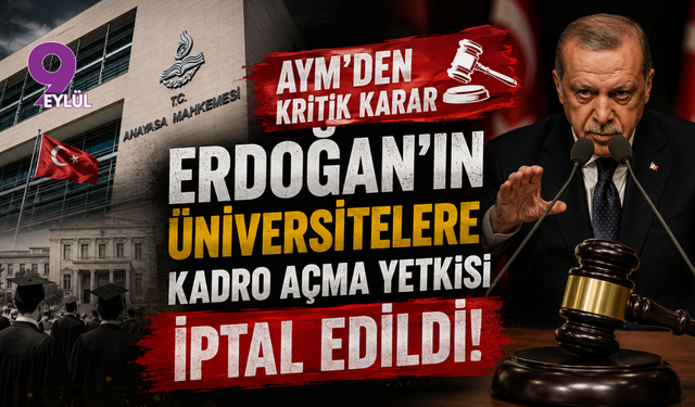 AYM'den Kritik Karar: Erdoğan'ın Üniversitelere Kadro Açma Yetkisi İptal Edildi