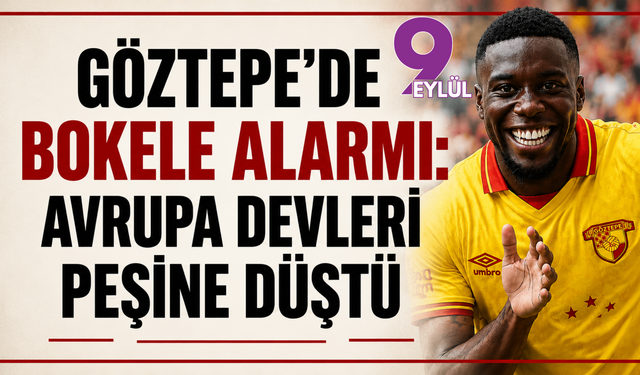 Göztepe’de Bokele alarmı: Avrupa devleri peşine düştü