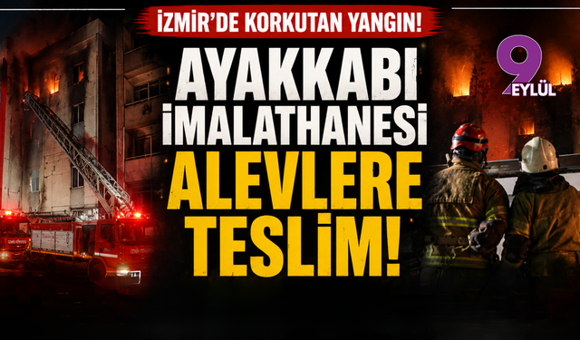 Bornova’daki ayakkabı imalathanesinde korkutan yangın: 1 kişi hastanelik oldu