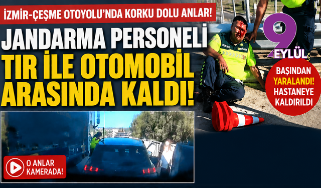 İzmir-Çeşme Otoyolu’nda ölümden döndü: Jandarma TIR ile otomobil arasında kaldı