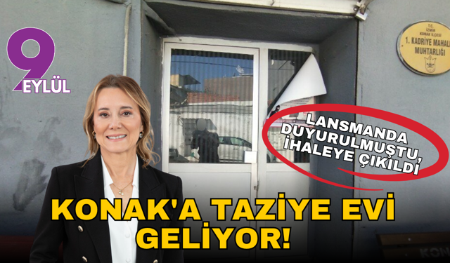 Lansmanda duyurulmuştu, ihaleye çıkıldı: Konak'a taziye evi geliyor!