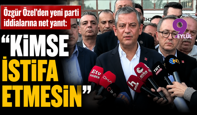 Özgür Özel’den yeni parti iddialarına net yanıt: 'Kimse istifa etmesin'