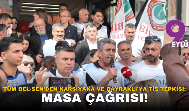 Tüm Bel-Sen’den Karşıyaka ve Bayraklı’ya TİS tepkisi: Masa çağrısı!