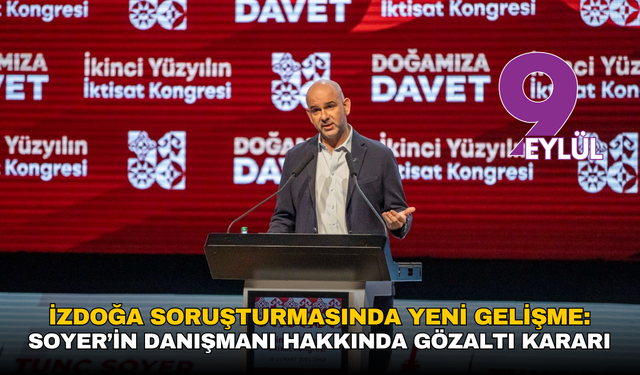 İZDOĞA soruşturmasında yeni gözaltılar: Soyer’in danışmanı hakkında gözaltı kararı