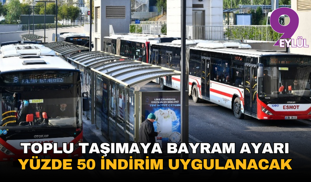 Toplu taşımaya 'Bayram' ayarı yüzde 50 indirim uygulanacak