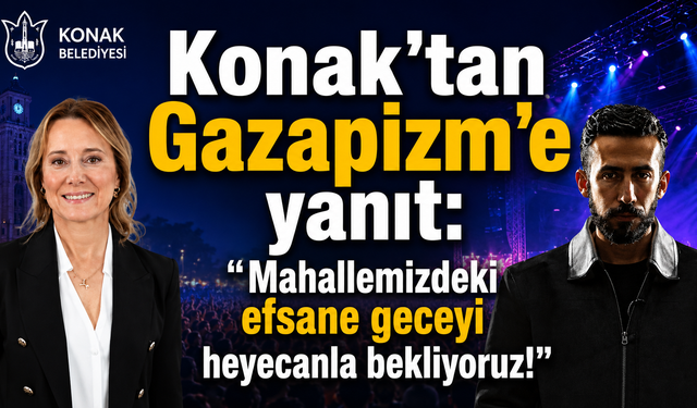 Konak'tan Gazapizm'e yanıt: Mahallemizdeki efsane geceyi heyecanla bekliyoruz!
