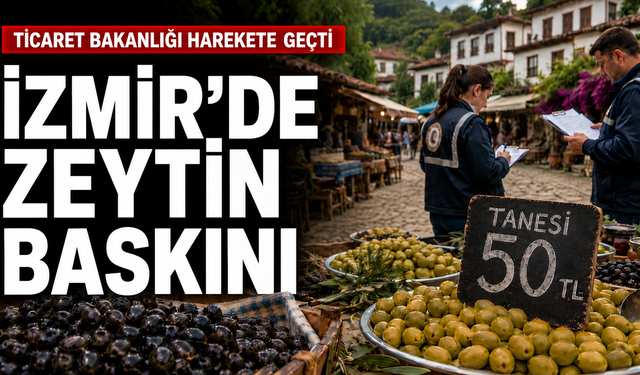 Bakanlıktan lahmacundan sonra İzmir'de tanesi 50 TL'den satılan zeytine baskın