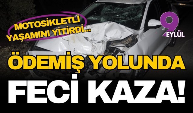Tire-Ödemiş yolunda kaza: Genç motosikletli yaşamını yitirdi