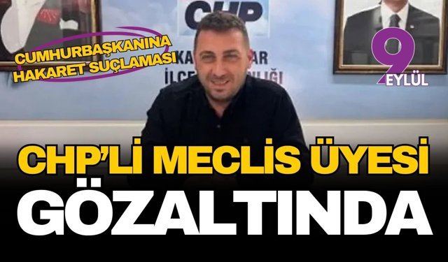 Cumhurbaşkanına hakaret suçlaması: CHP'li Meclis Üyesi Kadir Dalgıç gözaltına alındı!