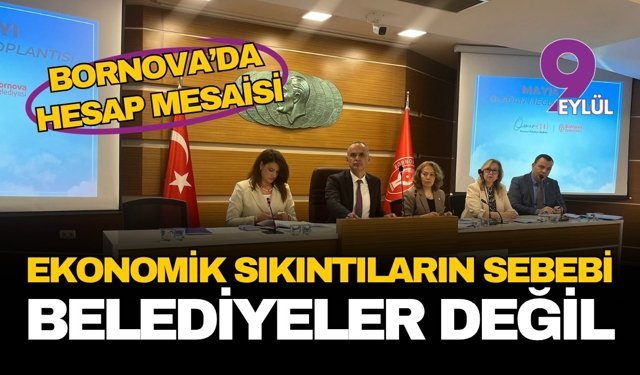 Bornova'da hesap mesaisi: "Ekonomik sıkıntıların sebebi belediyeler değil"