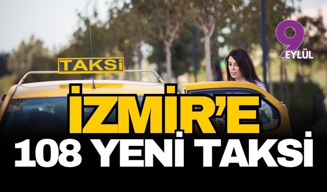 İzmir’in çevre ilçelerinde taksi kaosu sona eriyor: 108 yeni plaka