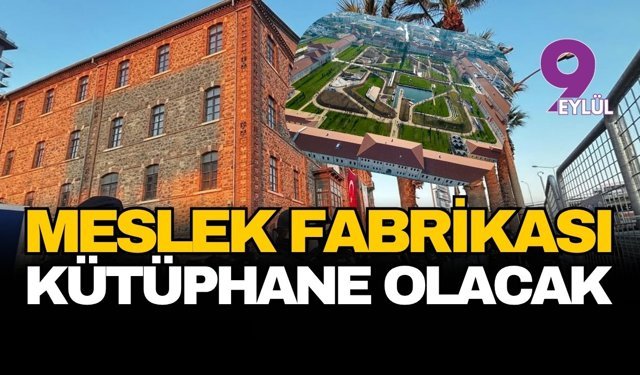 Meslek Fabrikası kütüphane olacak