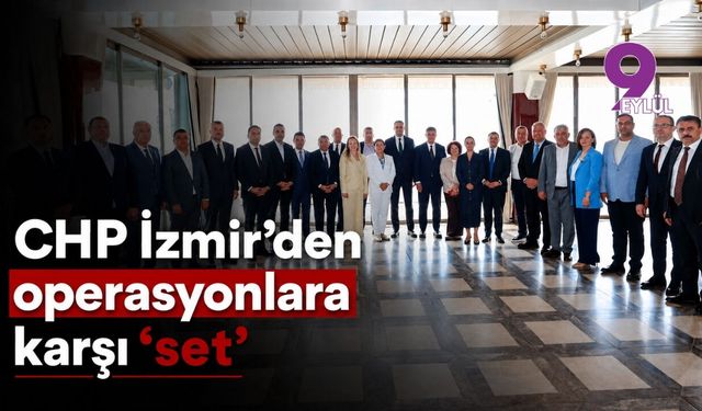 CHP İzmir'den operasyonlara karşı set
