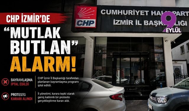CHP İzmir'de "mutlak butlan" alarmı: Bayramlaşma iptal edildi, protesto kararı alındı