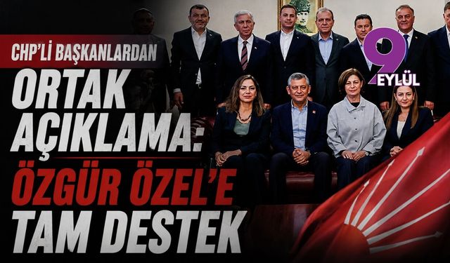 CHP'li başkanlardan ortak bildiri: Özgür Özel'e tam destek