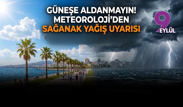 Güneşe aldanmayın! Meteoroloji'den İzmir'e sağanak yağış uyarısı
