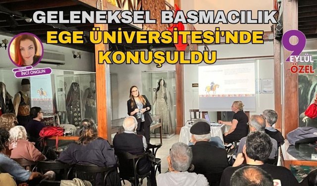 Geleneksel basmacılık Ege Üniversitesi'nde konuşuldu