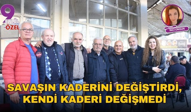 Savaşın kaderini değiştirdi, kendi kaderi değişmedi
