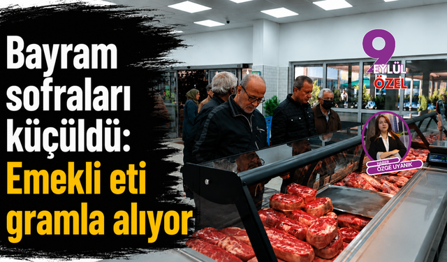 Bayram sofraları küçüldü: Emekli eti gramla alıyor