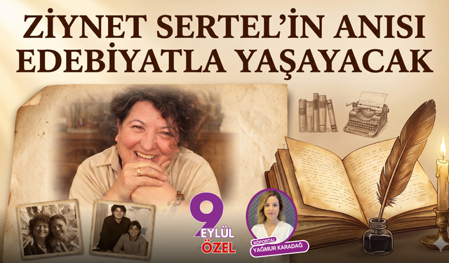 Ziynet Sertel'in anısı edebiyatla yaşayacak