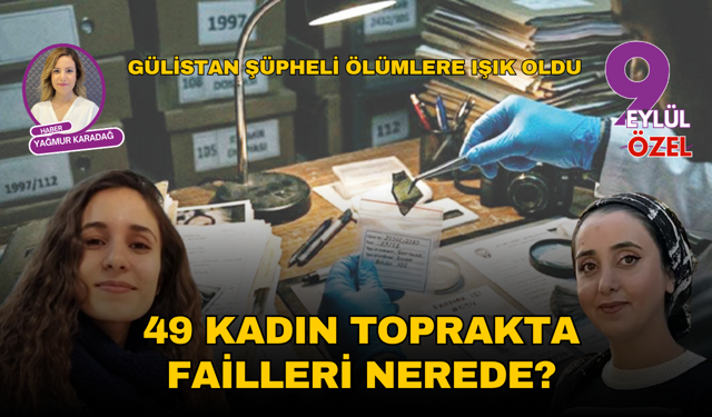 Gülistan Doku şüpheli ölümlere ışık oldu: İzmir'de 49 kadın toprakta, failleri nerede?