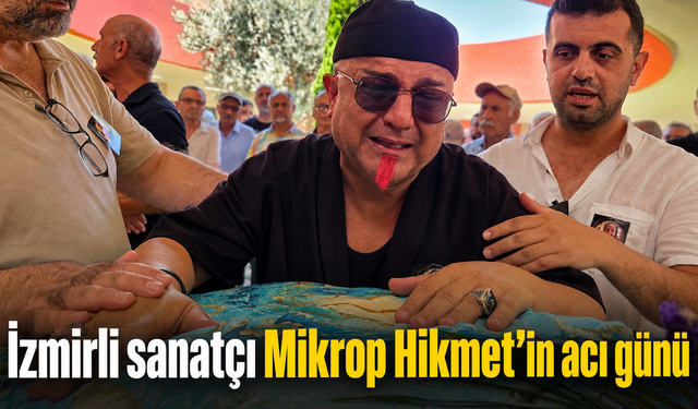 İzmirli sanatçı Mikrop Hikmet’in acı günü