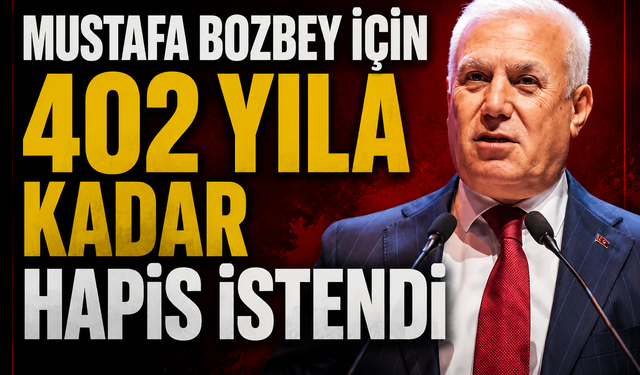 Mustafa Bozbey için 402 yıla kadar hapis istemiyle gündemde