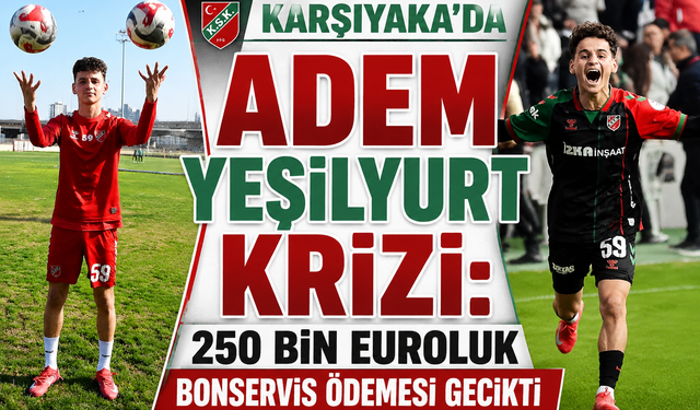 Karşıyaka’da Adem Yeşilyurt krizi: 250 bin euroluk bonservis ödemesi gecikti