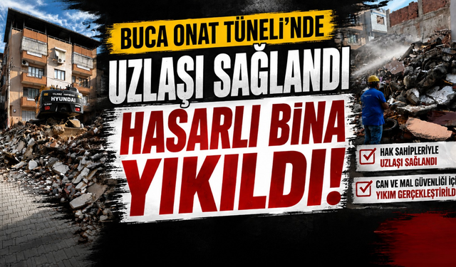 Buca Onat Tüneli’nde kritik adım: Hasarlı bina yıkıldı