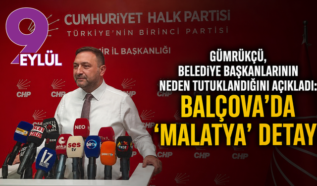 Gümrükçü, belediye başkanlarının neden tutuklandığını açıkladı: Balçova’da ‘Malatya’ detayı
