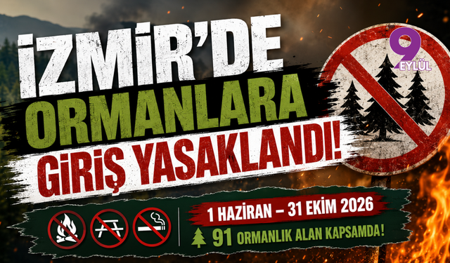 İzmir'de Ormanlara Giriş Yasaklandı: Valilikten Kritik Yangın Genelgesi
