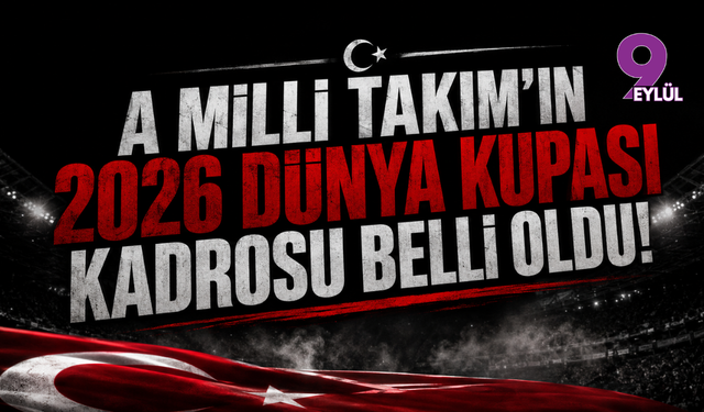 A Milli Takım'ın 2026 Dünya Kupası Kadrosu Belli Oldu