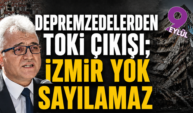 İzmirli depremzedelerden TOKİ'ye tepki; Bizi yok sayamazsınız
