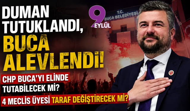Duman tutuklandı, Buca alevlendi: CHP Buca’yı elinde tutabilecek mi?