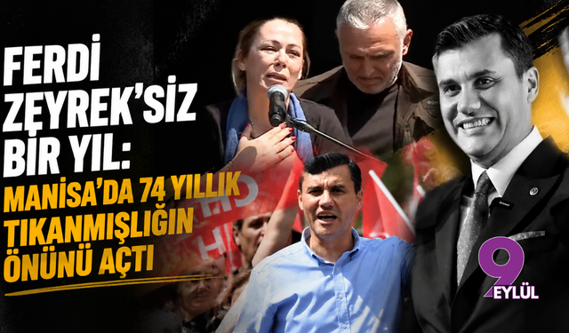 Ferdi Zeyrek’siz bir yıl: "Manisa’da 74 yıllık tıkanmışlığın önünü açtı"