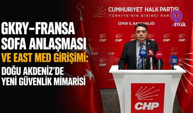 GKRY–Fransa SOFA Anlaşması ve East Med girişimi: Doğu Akdeniz’de yeni güvenlik mimarisi