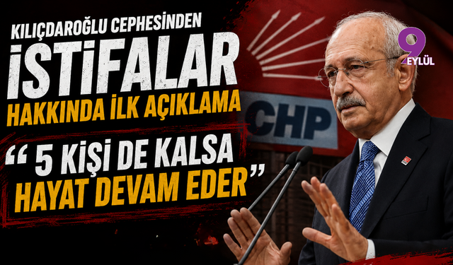Kılıçdaroğlu cephesinden PM'deki istifalar hakkında ilk açıklama: "5 kişi de kalsa hayat devam eder"
